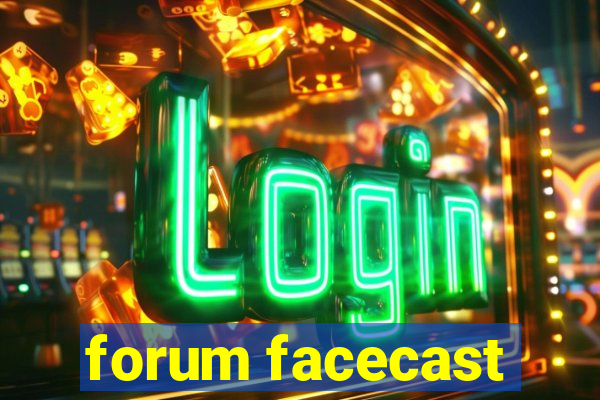 forum facecast